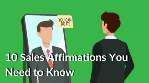 10 sales affirmations salespeople need to know