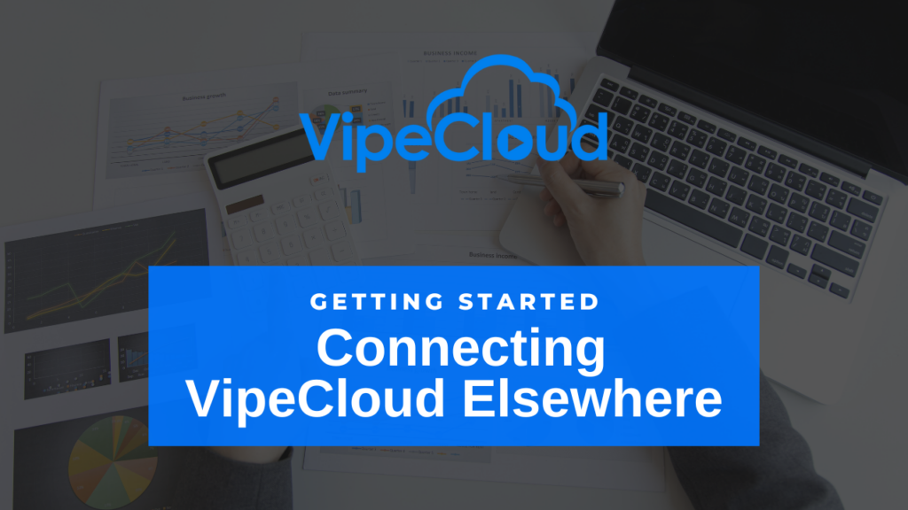 Connecting VipeCloud Elsewhere