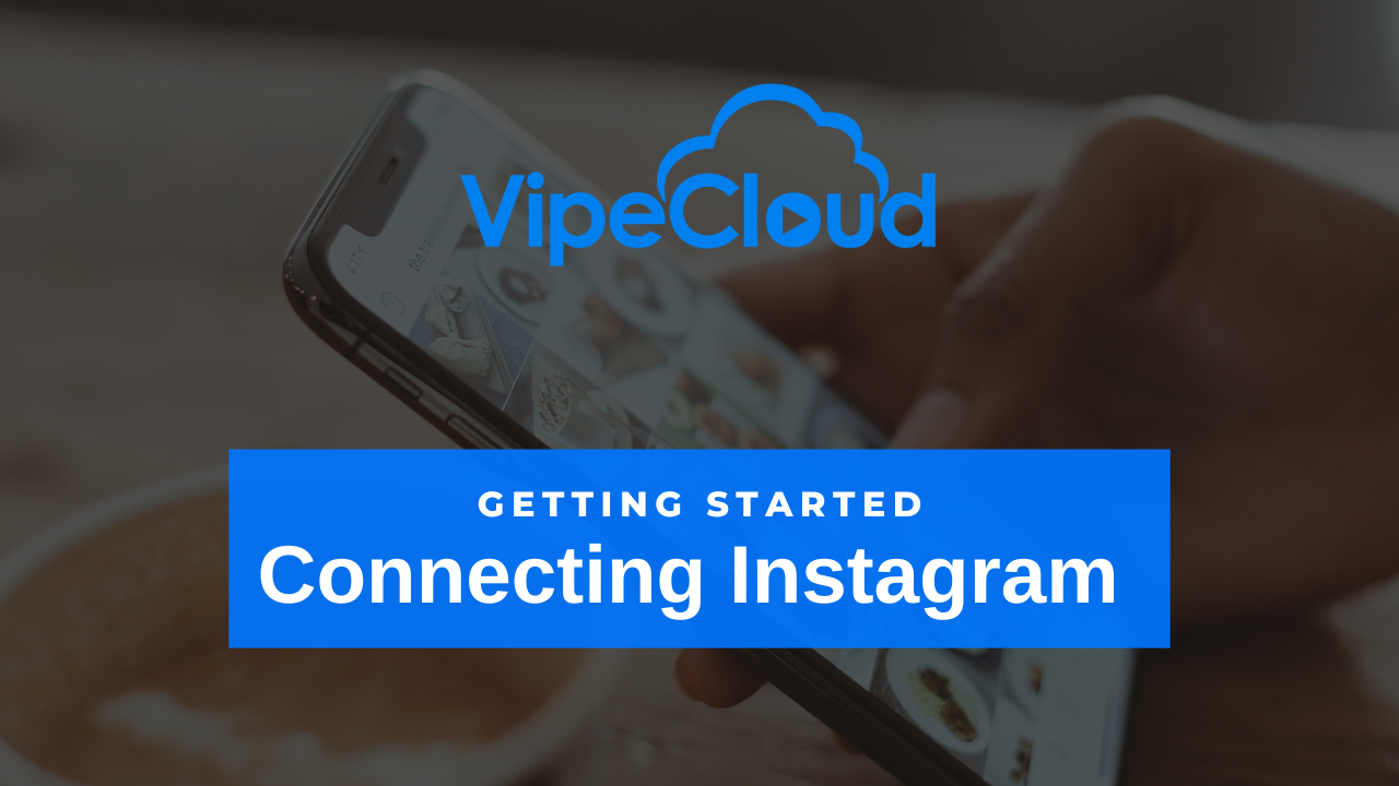 Connecting Instagram To VipeCloud