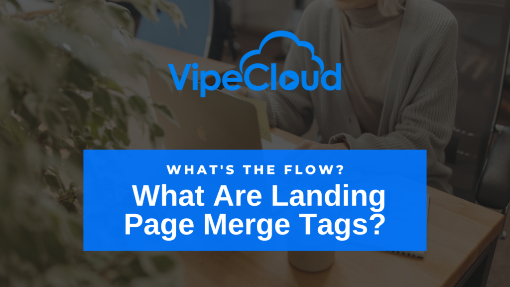 WTF - What Are Landing Page Merge Tags